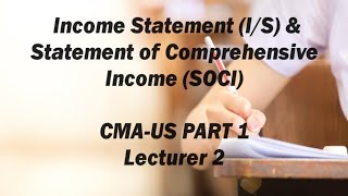 Income Statement and Statement of Comprehensive Income CMA USPART 1Lecture 2 [upl. by Zicarelli]