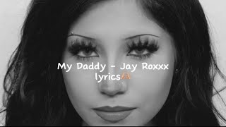 My Daddy  Jay Roxxx lyrics [upl. by Imrots]