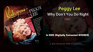 Peggy Lee – Why Dont You Do Right – 1947 DES STEREO [upl. by Rodolphe]