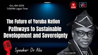 The Future of Yoruba Nation Pathways to Sustainable Development and Sovereignty [upl. by Burbank615]