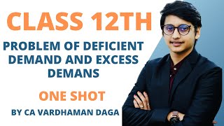 Problem of Deficient Demand and Excess Demand  Class 12th  One Shot by CA Vardhaman Daga [upl. by Aihcrop]