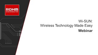 WiSUN Wireless Technology Made Easy Webinar  ROHM Semiconductor [upl. by Ahsienel]