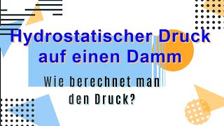 Wie berechnet man den hydrostatischen Druck eines Dammes [upl. by Nollat]