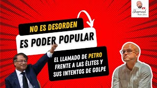 🎥 No es desorden es poder popular El llamado de Petro frente a las élites y sus intentos de golpe [upl. by Onitnerolf]