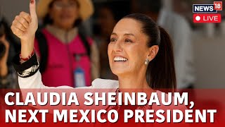 Mexico Election 2024 Results Live  Claudia Sheinbaum The Next Mexico President  Mexico NewsN18L [upl. by Enaej232]