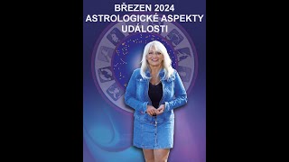 ASTROLOGICKÉ ASPEKTY BŘEZEN 2024  MBBOHÁČOVÁ [upl. by Llenal]