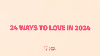 24 Ways to Love in 2024 [upl. by Nowed]