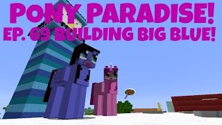 Pony Paradise Ep69 Building Big Blue  Amy Lee33  Mine Little Pony [upl. by Haleemaj]