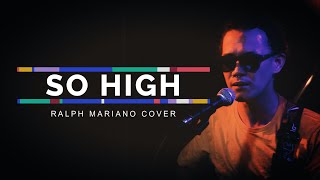 SO HIGH RALPH MARIANO COVER Sojah [upl. by Ahcirt]