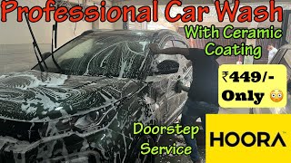 Professional Car Wash at HomeCeramic coating in just Rs 449Hoora Car Wash ServiceCarwash at Home [upl. by Gilman522]