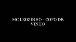 MC LEOZINHO  COPO DE VINHO [upl. by Fassold]