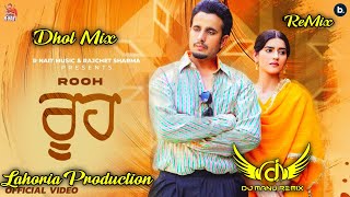 Rooh Dhol Remix Rnait Ft Lahoria Production New Punjabi Songs remix 2024 [upl. by Alledi16]