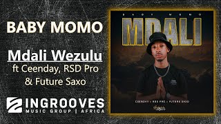 Baby Momo  Mdali Wezulu ft Ceenday RSD Pro amp Future Saxo  Official Audio [upl. by Cerf39]