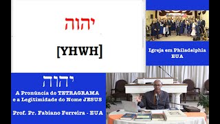 A Pronúncia do Tetragrama יהוה e a Legitimidade do Nome JESUS  Prof Pr Fabiano Ferreira  EUA [upl. by Innad]