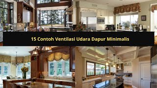 15 Contoh Ventilasi Udara Dapur Minimalis [upl. by Antonina491]