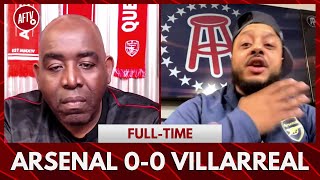 Arsenal 00 Villarreal  We’ve Got A Club Full Of Cowards Troopz Rant [upl. by Dumond]