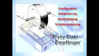 Frsky Stabiempfänger einrichten kalibrieren und im Sender konfigurieren [upl. by Lahtnero64]