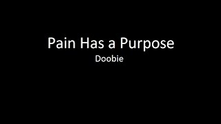 Doobie  Pain Has a Purpose lyrics [upl. by Atsuj]