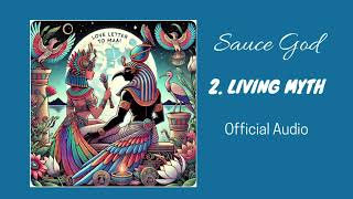 Sauce God  Living Myths [upl. by Leibman]