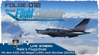 Flight Simulator 2020 🛩 Folge 012 Maiks Flugschule  Airbus A320  Neapel nach München PC  Xbox [upl. by Adnilam850]