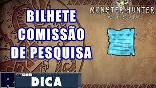 Bilhete Comissão de Pesquisa Onde conseguir  Monster Hunter World DicaBuildGuia [upl. by Wandy]