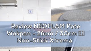 Review NEOFLAM Pote Wokpan  26cm  30cm │ NonStick Xtrema Ceramic Coating │ Silicone Rimmed Glass [upl. by Peppel]