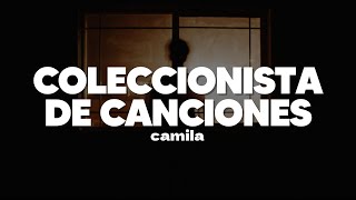 Camila  Coleccionista De Canciones  Letra [upl. by Anoy]