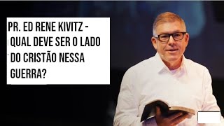 PR ED RENE KIVITZ  QUAL O LADO DO CRISTÃO NA GUERRA EM ISRAEL [upl. by Assira]