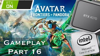 Avatar Frontiers of Pandora Playthrough Part 16  4790K and 4070 4K FSR3 Max Settings Gaming 2024 [upl. by Xuaeb]