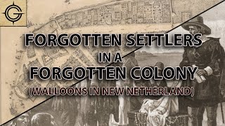 Walloons in New Netherland Forgotten Settlers in a Forgotten Colony [upl. by Artima]