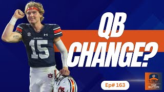 Is It FINALLY Time For Auburn To Make A Quarterback Change  The Top Button Podcast [upl. by Bitthia]