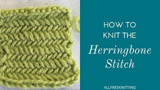 How to Knit the Herringbone Stitch [upl. by Melia]