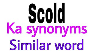 Synonyms of Scold  Scold ka synonyms  similar word of Scold  synonym of Scold [upl. by Anurb]