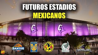 5 Futuros Estadios de México  2023 [upl. by Aoht]