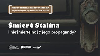 Śmierć Stalina i nieśmiertelność jego propagandy – cykl Między mitem a rzeczywistością DYSKUSJA [upl. by Carilla427]