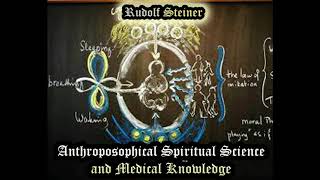 Anthroposophical Spiritual Science aned Medical Knowledge  Rudolf Steiner [upl. by Teri]