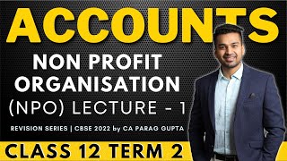 Class 12 Term 2  ACCOUNTS  Revision Series  Non Profit Organization  1  CA Parag Gupta [upl. by Elita]