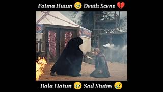 🥹  Fatma hatun Death Scene 😢  Bala hatun Sad Status 😢  Leya kirsan X Ozge Torer kurlusosman [upl. by Cathy]