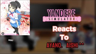 Yandere simulator react to Ayano [upl. by Faunia]