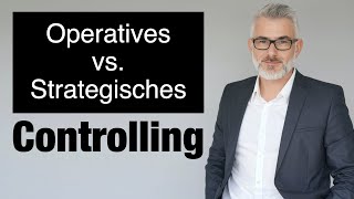 Der Unterschied zwischen Operativem und Strategischem Controlling [upl. by Notanhoj]