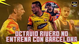 LA MITAD  UNO  OCTAVIO RIVERO NO ENTRENA CON BARCELONA [upl. by Margret]