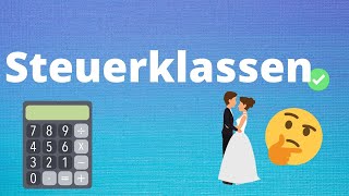 Steuerklassen einfach erklärt  Lohnt sich heiraten steuerlich Welche Steuerklasse macht Sinn [upl. by Lartnom]