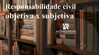 Responsabilidade civil objetiva e subjetiva [upl. by Herta]