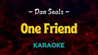 One Friend  Dan Seals Karaoke Version [upl. by Ahselet652]