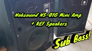 Nobsound NS01G Mini Power Amp  KEF Speakers  Sub Bass Test [upl. by Eilsil]