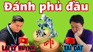 Trận cờ chơi phủ đầu đối thủ giữa Lại Lý Huynh vs Tài Dật [upl. by Anitsihc]