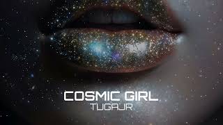 Tugajr  Cosmic Girl [upl. by Cristiano]