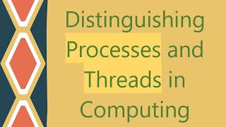 Distinguishing Processes and Threads in Computing [upl. by Selby]