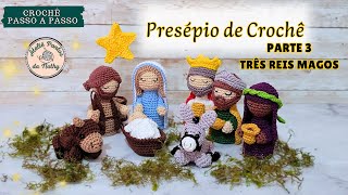 PRESÉPIO DE AMIGURUMI CROCHÊ PARTE 3  TRÊS REIS MAGOS  PRESÉPIO CROCHÊ NATAL RÁPIDO E FÁCIL [upl. by Hoang]