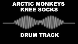 Arctic Monkeys Knee Socks  Drum Track [upl. by Liagabba]